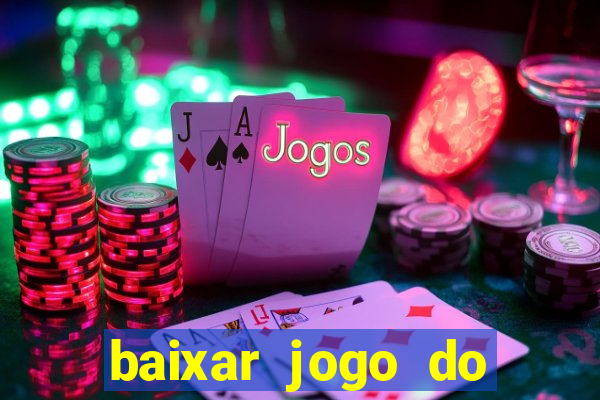 baixar jogo do tigrinho plataforma nova